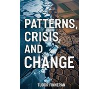 PATTERNS, CRISES, AND CHANGE: PATTERN RECOGNITION FOR THE 21ST CENTURY (Uncommon Sense Series)