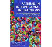 Patterns in Interpersonal Interactions: Inviting Relational Understandings for Therapeutic Change (Routledge Series on Family Therapy and Counseling)