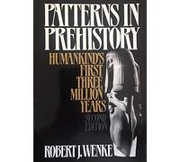 Patterns in Prehistory: Mankind's First Three Million Years