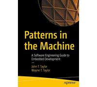Patterns in the Machine: A Software Engineering Guide to Embedded Development