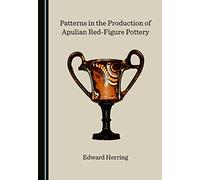 Patterns in the Production of Apulian Red-Figure Pottery