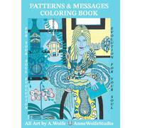 PATTERNS & MESSAGES COLORING BOOK: All Art by A.Wolfe/AnneWolfeStudio