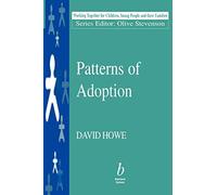 Patterns of Adoption: Nature, Nurture and Psychosocial Development (Working Together For Children, Young People And Their Families)