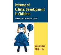 Patterns of Artistic Development in Children: Comparative Studies of Talent
