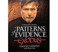 Patterns of Evidence: Exodus: A Filmmaker's Journey: A Filmmaker's Jjourney