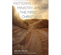 Patterns of Ministry among the First Christians: Second Edition, Revised and Enlarged