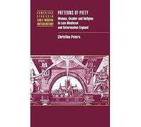 Patterns of Piety: Women, Gender and Religion in Late Medieval and Reformation England (Cambridge Studies in Early Modern British History)