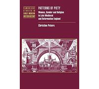 Patterns of Piety: Women, Gender and Religion in Late Medieval and Reformation England (Cambridge Studies in Early Modern British History)