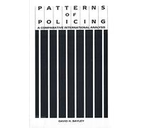 Patterns of Policing: A Comparative International Analysis (Crime, Law & Deviance Series)