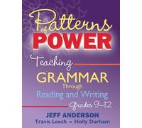 Patterns of Power, Grades 9-12: Teaching Grammar Through Reading and Writing