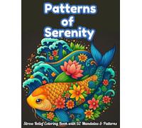 Patterns of Serenity: A Stress Relief Coloring Book with 52 Mandalas, Animal Mandalas & Patterns for Kids, Teens, Adults & Seniors |: Relaxing and Fun ... & Anxiety Relief - Large Print Designs