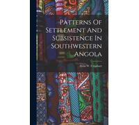 Patterns Of Settlement And Subsistence In Southwestern Angola