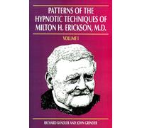 Patterns of the Hypnotic Techniques of Milton H. Erickson, MD: Volume 1