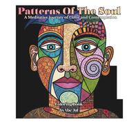 Patterns Of The Soul: A Meditative Journey of Color and Contemplation