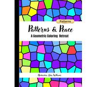 Patterns & Peace: A Geometric Coloring Retreat (The Mindful Moments Coloring Series)