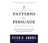 Patterns That Persuade: Formulas, Frameworks, and Step-by-Step Speaking Structures That Change Minds with Ease (Eloquence for Excellence)
