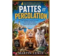 Pattes et percolation: Une charmante intrigue policière avec un chat qui parle, des actes cachés et un secret mortel lors d'un festival (Livre 1) (Les mystères des chats de Cleopatra Cove)