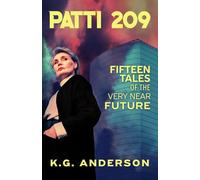 Patti 209: Fifteen Tales of a Very Near Future: Fifteen Tales of the Very Near Future