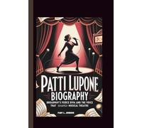 PATTI LUPONE BIOGRAPHY: Broadway’s Fierce Diva and the Voice That Shaped Musical Theatre