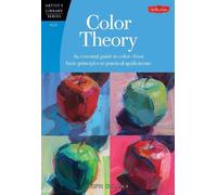 Color Theory (Artist's Library): An essential guide to color-from basic principles to practical applications (Artist's Library)