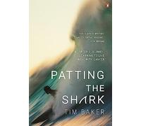 Patting the Shark: A Surfer's Journey: Learning to Live Well with Cancer