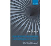 Humanitarian Intervention and the Responsibility To Protect: Who Should ...