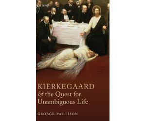 Pattison - Kierkegaard and the Quest for Unambiguous Life Between Rom - X555z