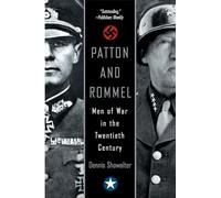 Patton and Rommel: Men of War in the Twentieth Century