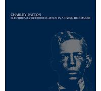 Patton,Charlie - Electric:Jesusis A Dying-Bed Maker [VINYL]
