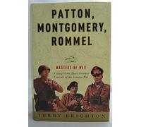 Patton, Montgomery, Rommel: Masters of War