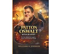 PATTON OSWALT BIOGRAPHY: The Man Behind the Laughter, Secrets, and Unexpected Triumphs.