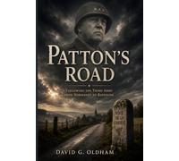 Patton's Road: Following the Third Army from Normandy to Bastogne (World War II France Series)