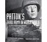 Patton's Third Army in World War II: A Photographic History