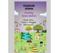 Pattu’s Playful Adventures: Earthy Anecdotes
