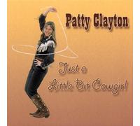 Patty Clayton - Just a Little Bit Cowgirl