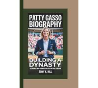 PATTY GASSO BIOGRAPHY: Building a Dynasty: The Woman Who Changed College Softball Forever