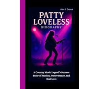 PATTY LOVELESS BIOGRAPHY: A Country Music Legend’s Success Story of Passion, Perseverance, and Real Love