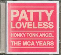 PATTY LOVELESS - HONKY TONK ANGEL (MCA YEARS)