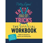 Patty Lyons' Knitting Bag of Tricks: the Official Workbook : Hands-On Exercises to Improve Your Knitting Skills