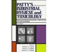 Patty′s Industrial Hygiene and Toxicology: The Work Environment Theory and Rationale of Industrial Hygiene Practice: v.3