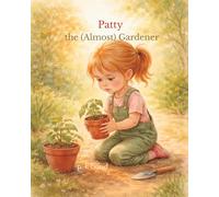 Patty the (Almost) Gardener (Patty’s World)