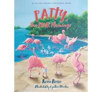 Patty, the PINK Flamingo: 2 (Curious Creatures)