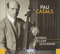 Pau Casals - Dvorak, Elgar, Schumann