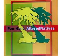 Pau Hana - Altered Natives