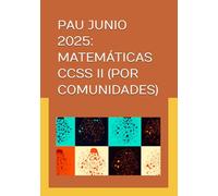 PAU JUNIO 2025: MATEMÁTICAS CCSS II (POR COMUNIDADES): Ejercicios resueltos paso a paso. Convocatoria de JUNIO. Guía completa para el éxito en la PAU. ... a las Ciencias Sociales II en la PAU)