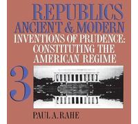 Paul A. Rahe Republics Ancient & Modern, Volume III: Inventions of Prudence: Paul A. Rahe Multicolor