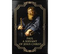 Paul A Servant of Jesus Christ