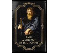Paul A Servant of Jesus Christ