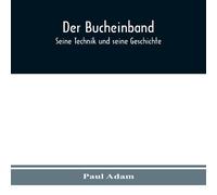 Paul Adam Der Bucheinband: Seine Technik und seine Geschichte Paperback Book Paul Adam Multicolor