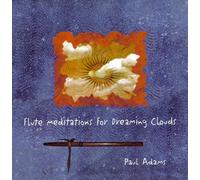 Paul Adams - Flute Meditations for Dreaming Clouds